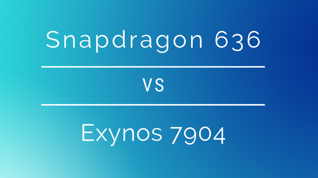 Exynos 7904 Vs Snapdragon 636 Budget SoC s Compared exynos-7904-vs-snapdragon-636-budget-soc-s-compared