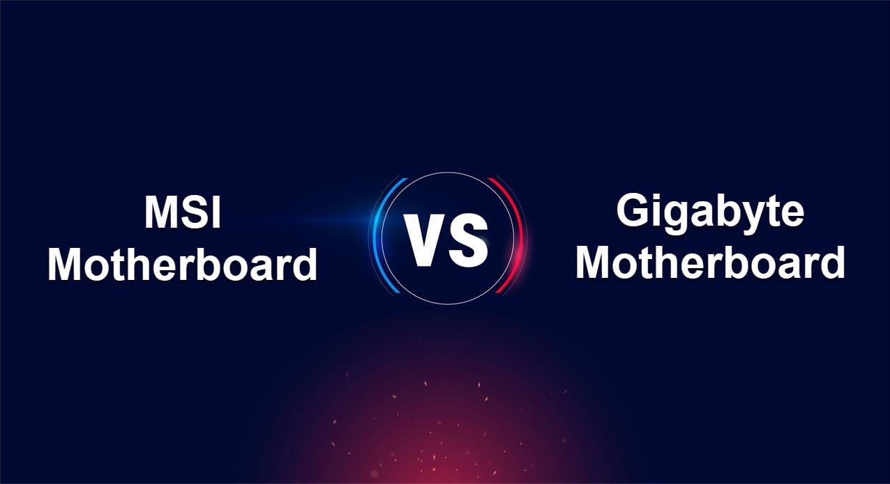 MSI vs Gigabyte motherboard Which one is better?